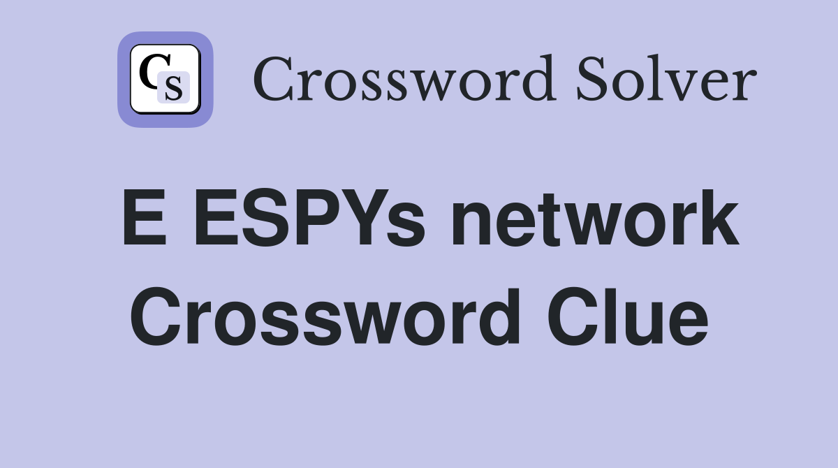 E ESPYs network Crossword Clue
