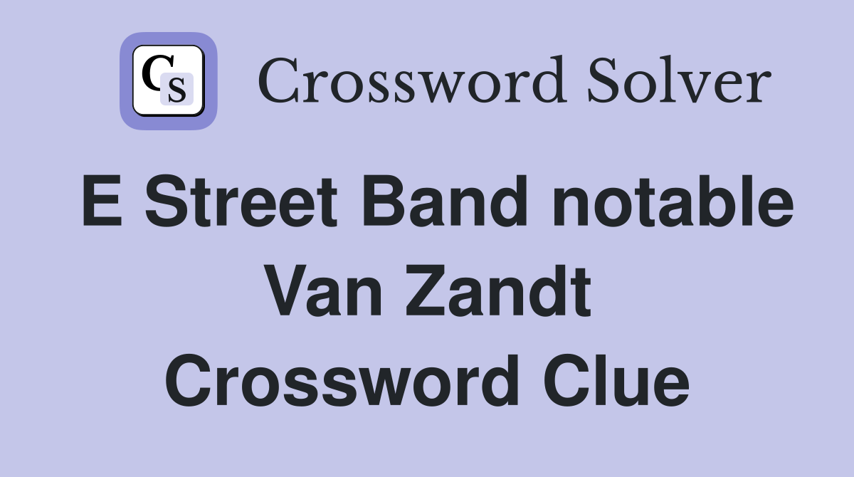 E Street Band notable Van Zandt Crossword Clue