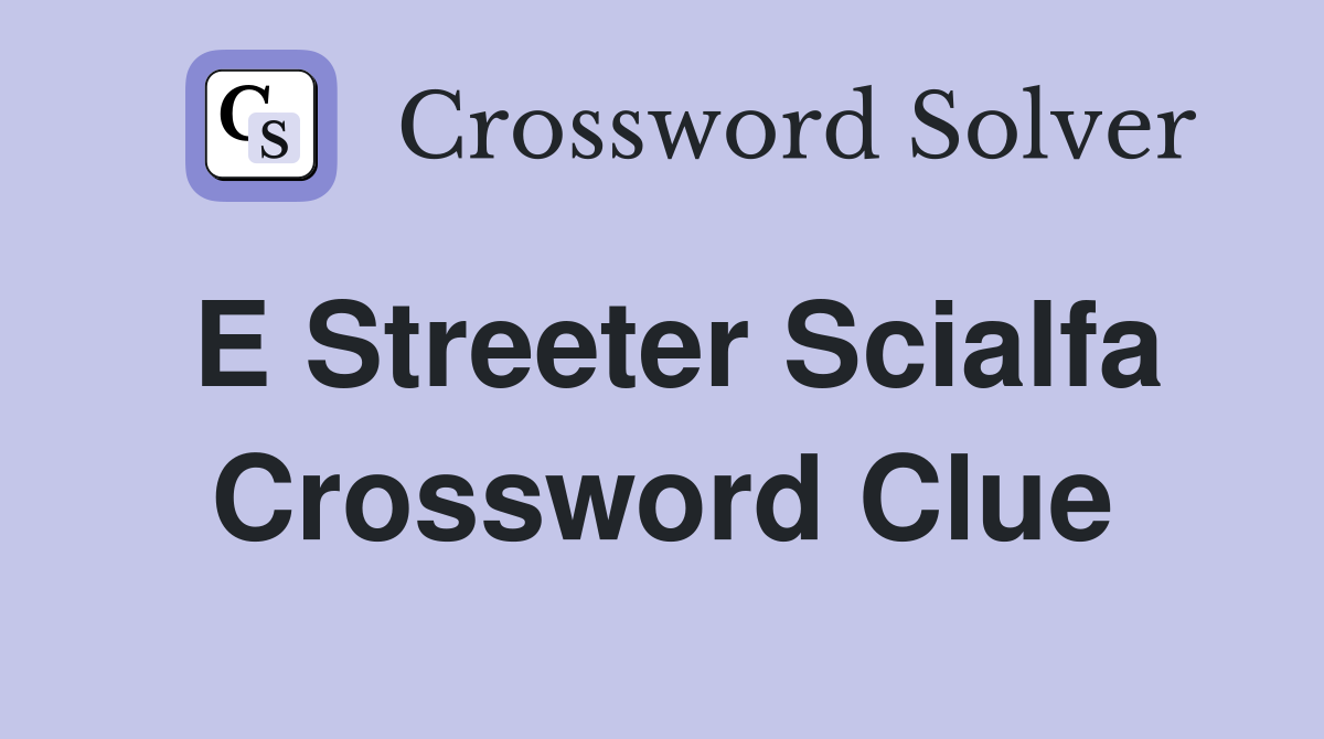 E Streeter Scialfa Crossword Clue