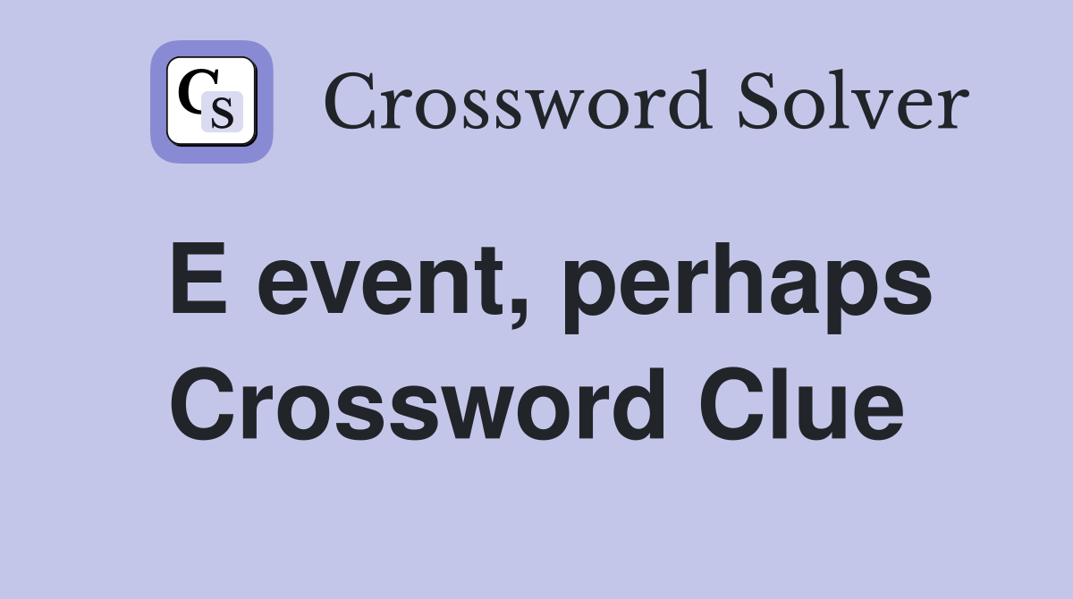 E event, perhaps Crossword Clue