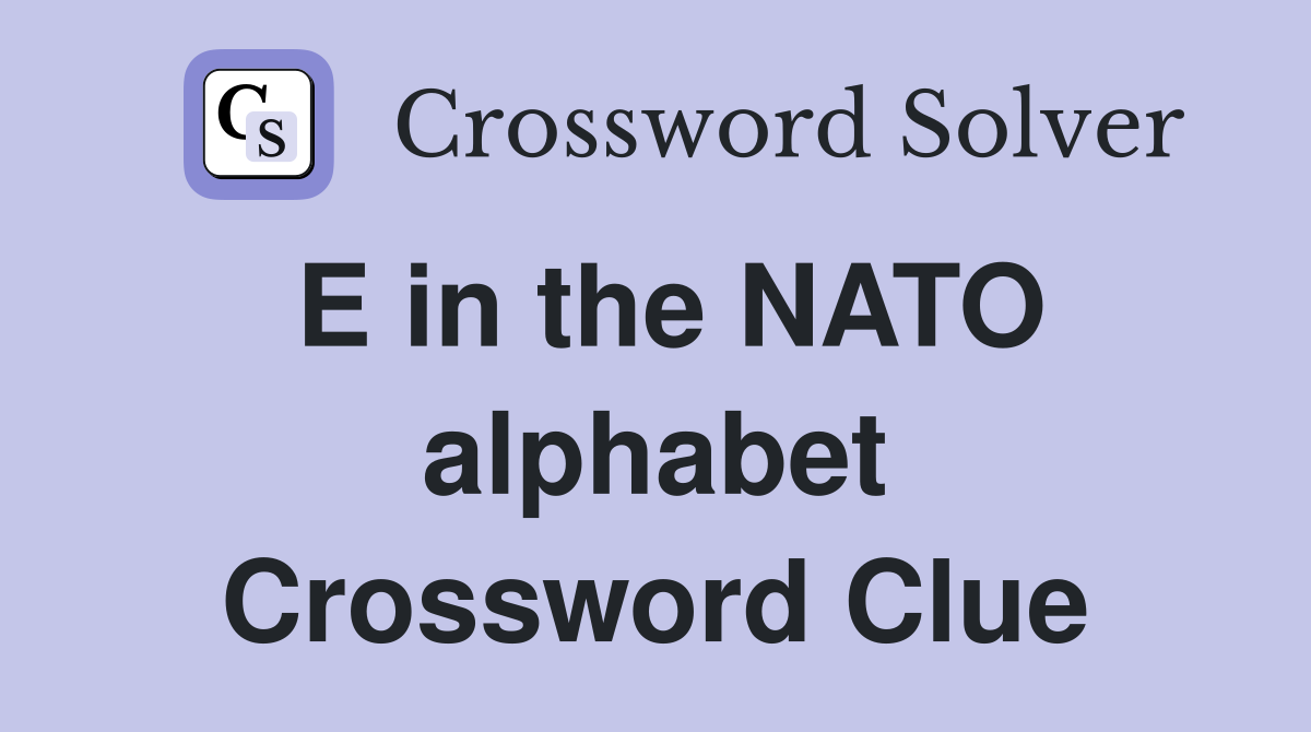 E in the NATO alphabet Crossword Clue