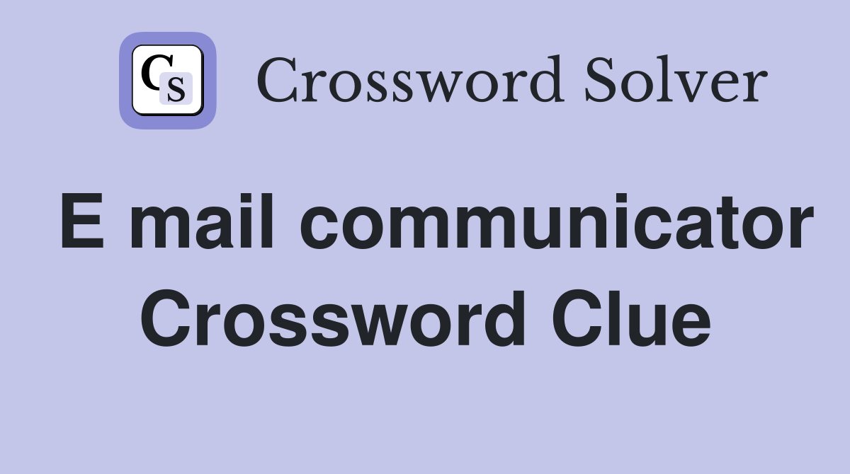 E mail communicator Crossword Clue