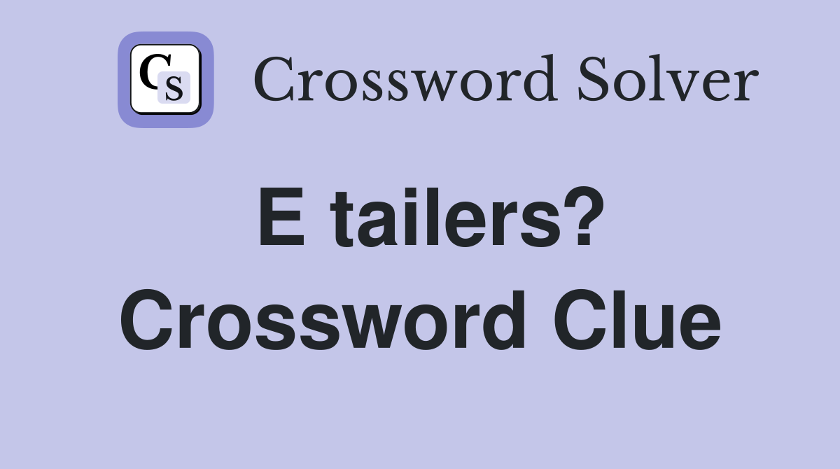 E tailers? Crossword Clue