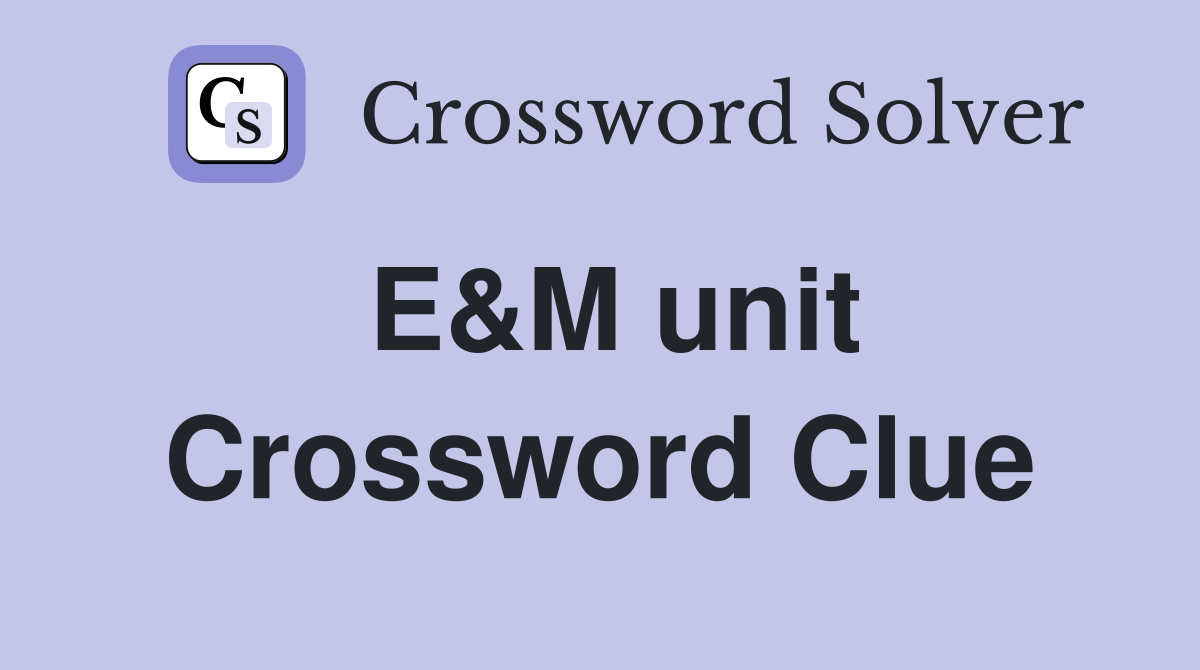 E&M unit Crossword Clue