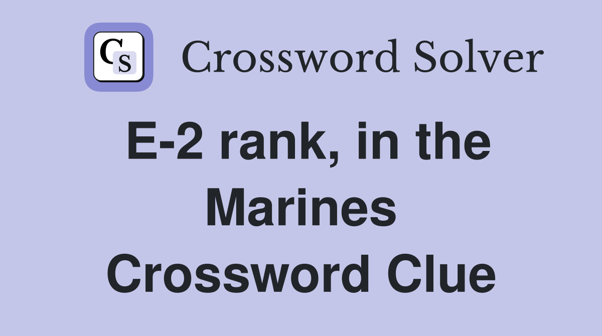 E-2 rank, in the Marines Crossword Clue