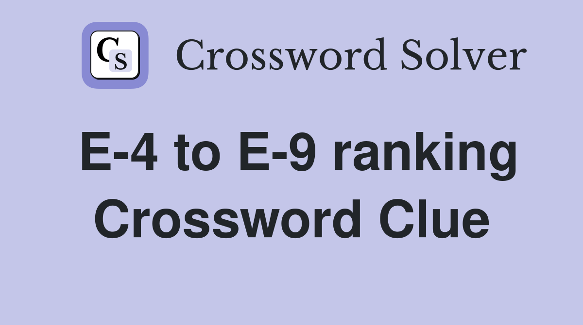 E-4 to E-9 ranking Crossword Clue