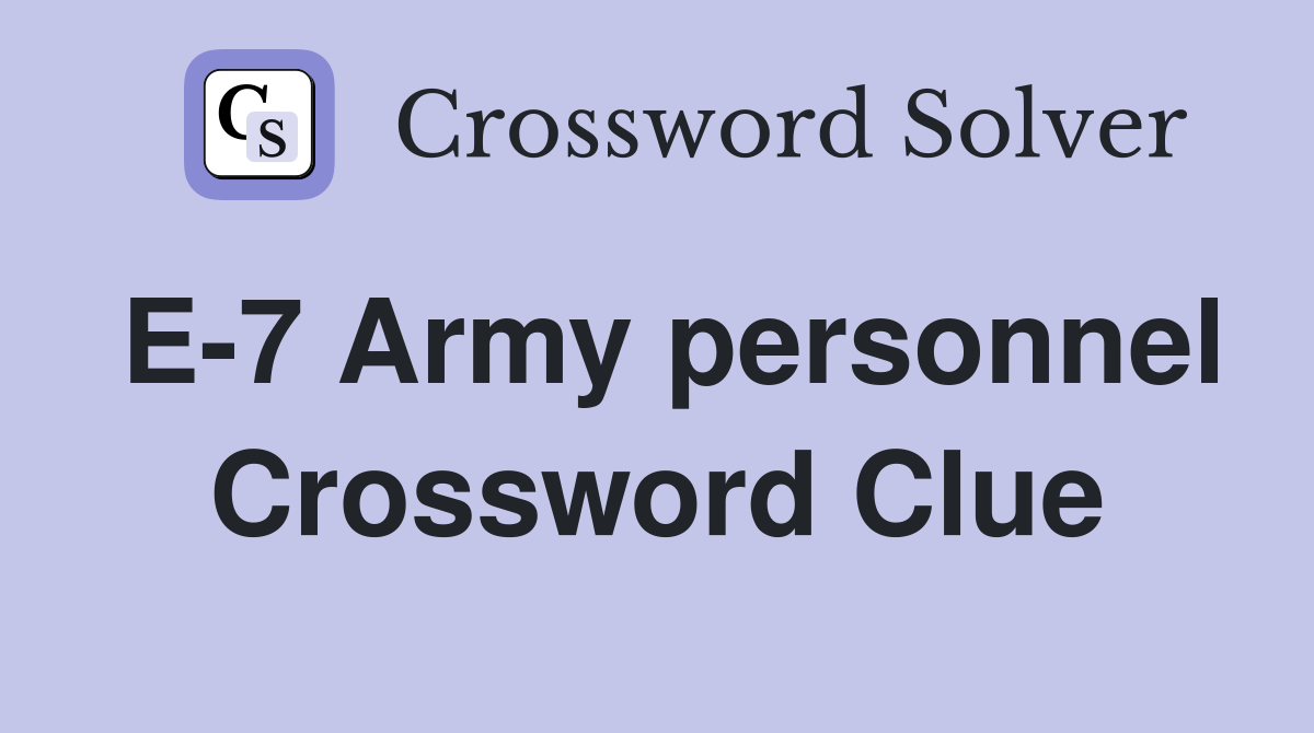 E-7 Army personnel Crossword Clue