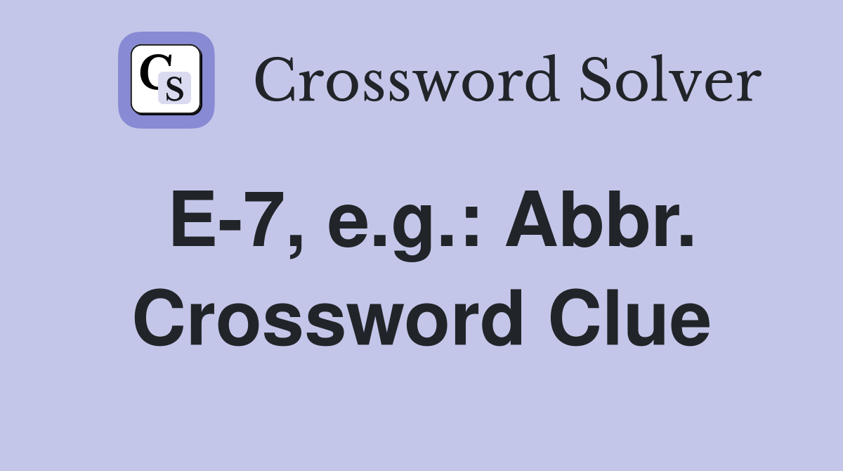 E-7, e.g.: Abbr. Crossword Clue