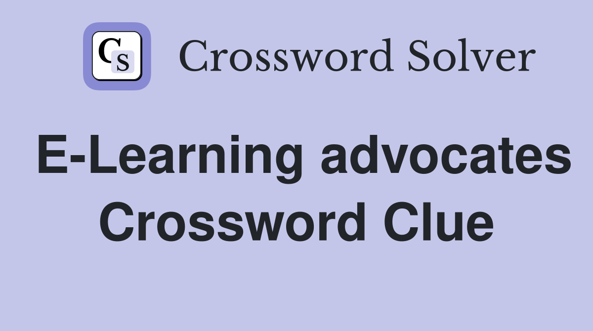 E-Learning advocates Crossword Clue