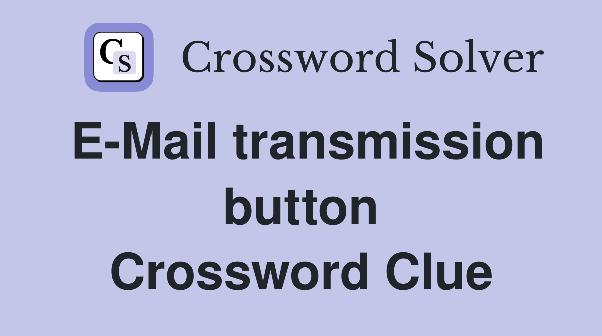 E-Mail transmission button Crossword Clue