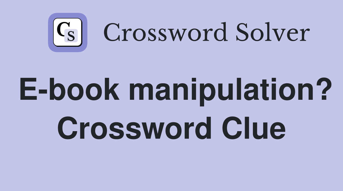 E-book manipulation? Crossword Clue