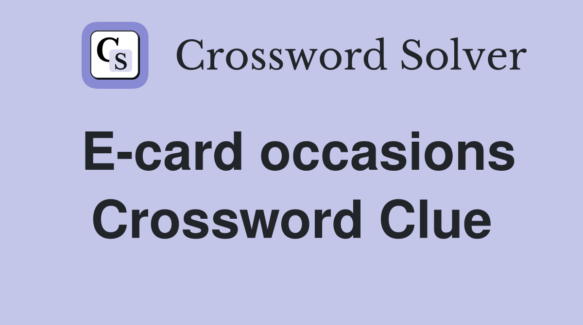 E-card occasions Crossword Clue