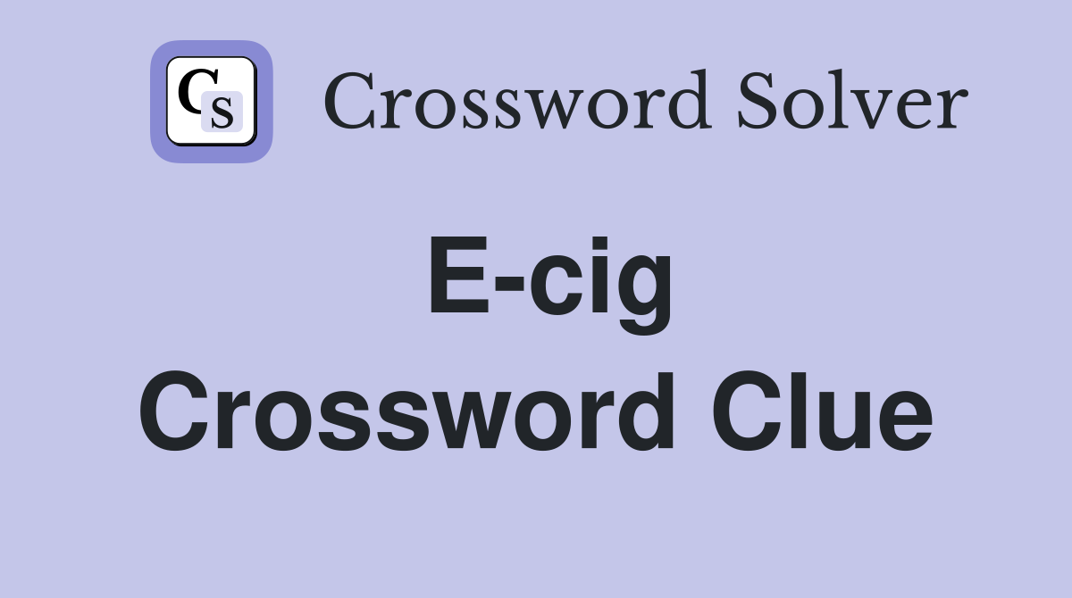 E-cig Crossword Clue