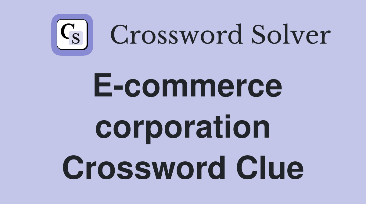 E-commerce corporation Crossword Clue