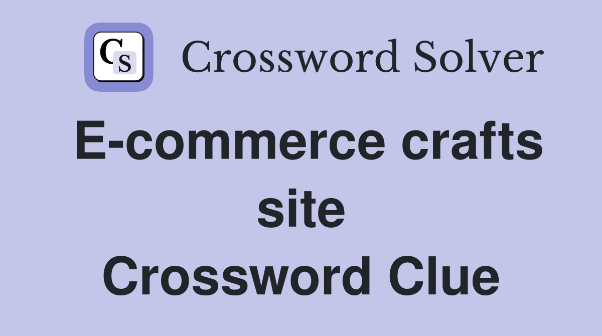 E-commerce crafts site Crossword Clue