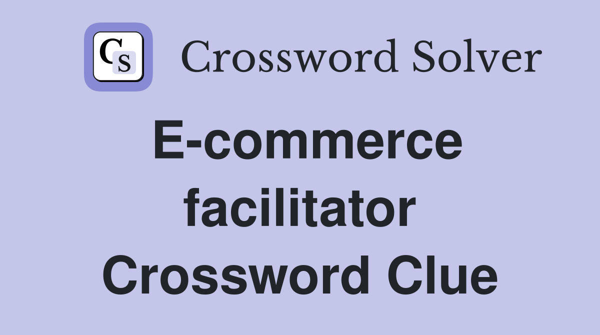 E-commerce facilitator Crossword Clue