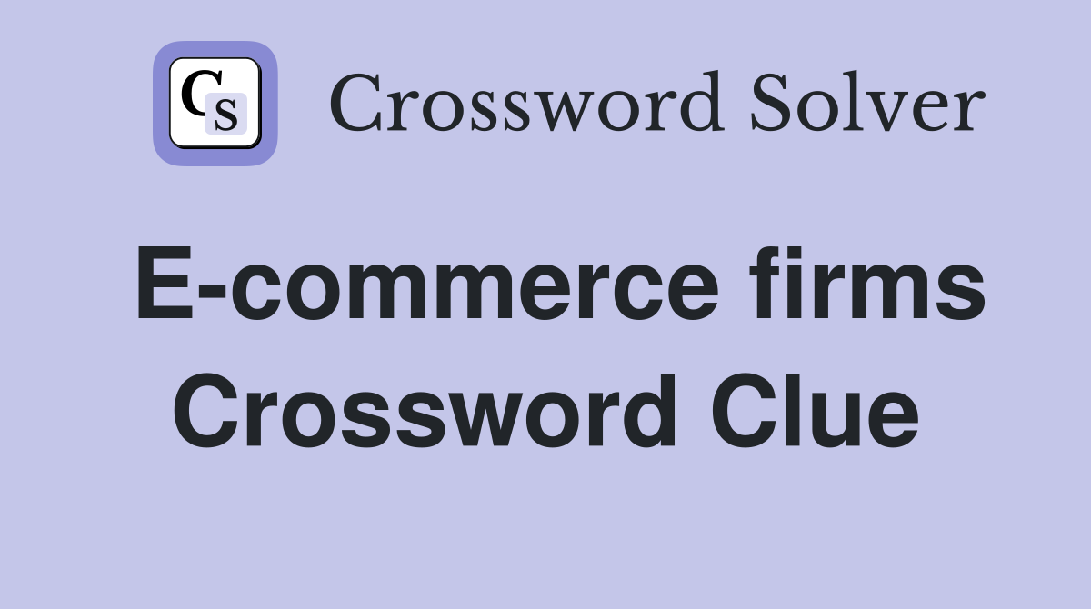 E-commerce firms Crossword Clue