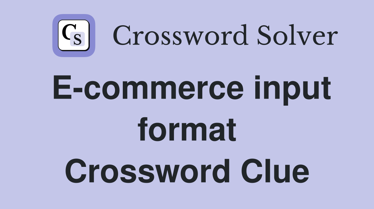 E-commerce input format Crossword Clue