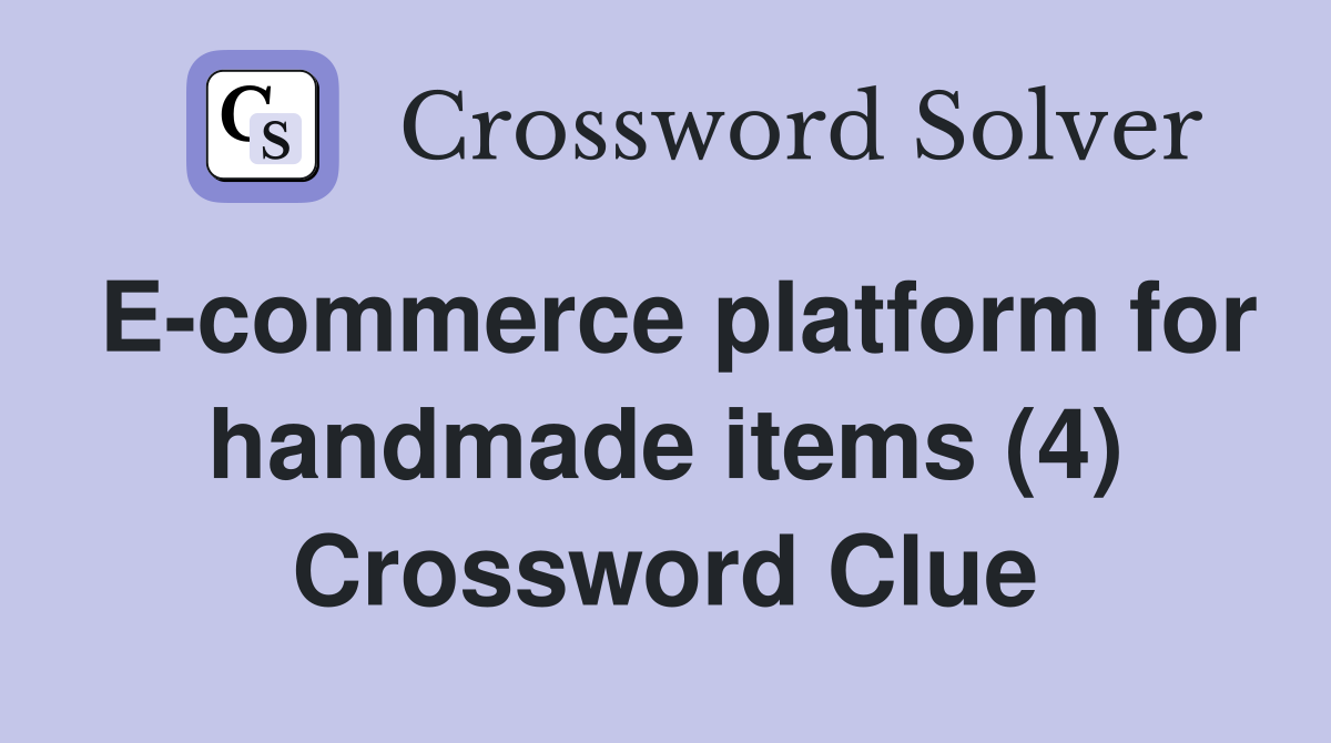 E-commerce platform for handmade items (4) Crossword Clue