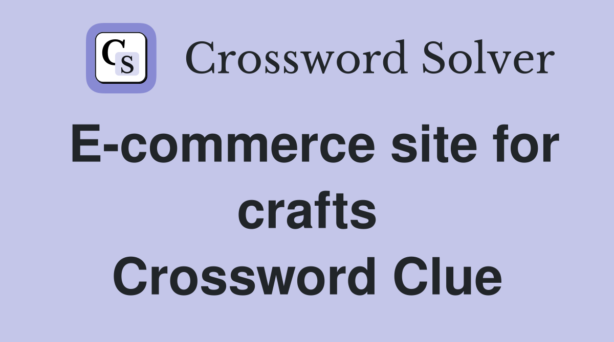 E-commerce site for crafts Crossword Clue