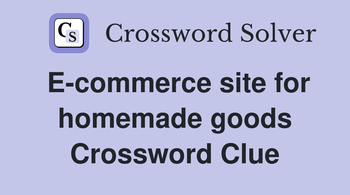 E-commerce site for homemade goods Crossword Clue