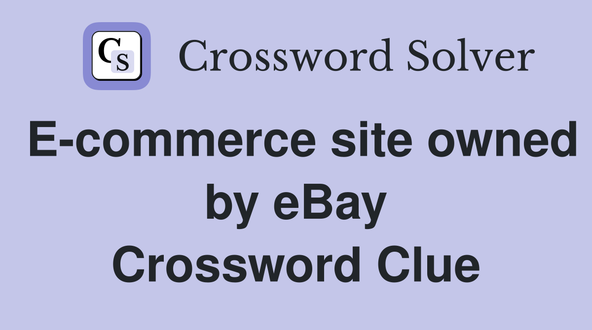 E-commerce site owned by eBay Crossword Clue