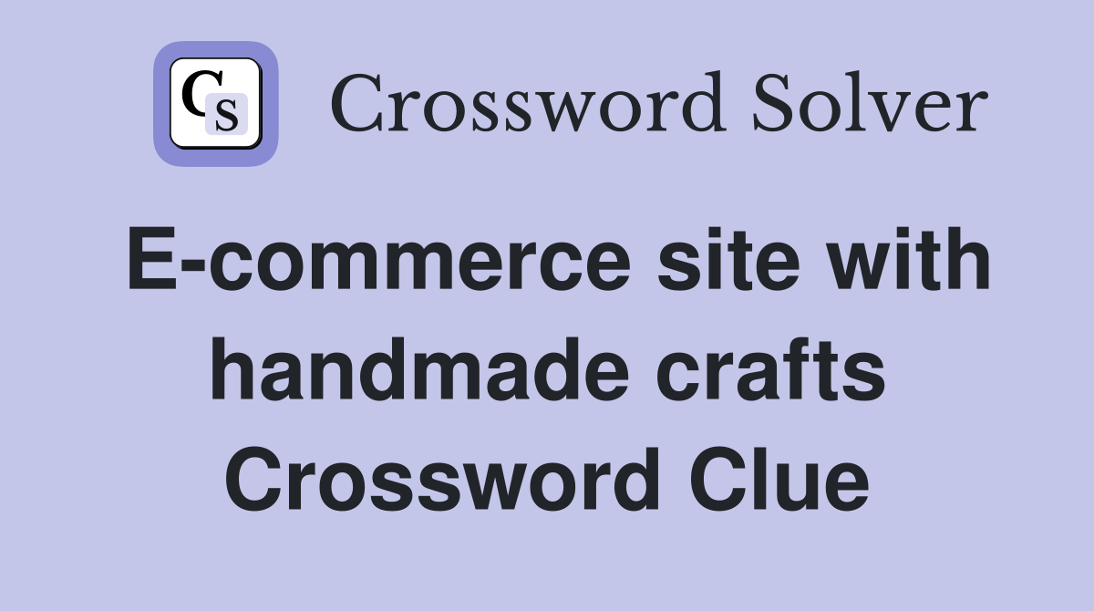 E-commerce site with handmade crafts Crossword Clue