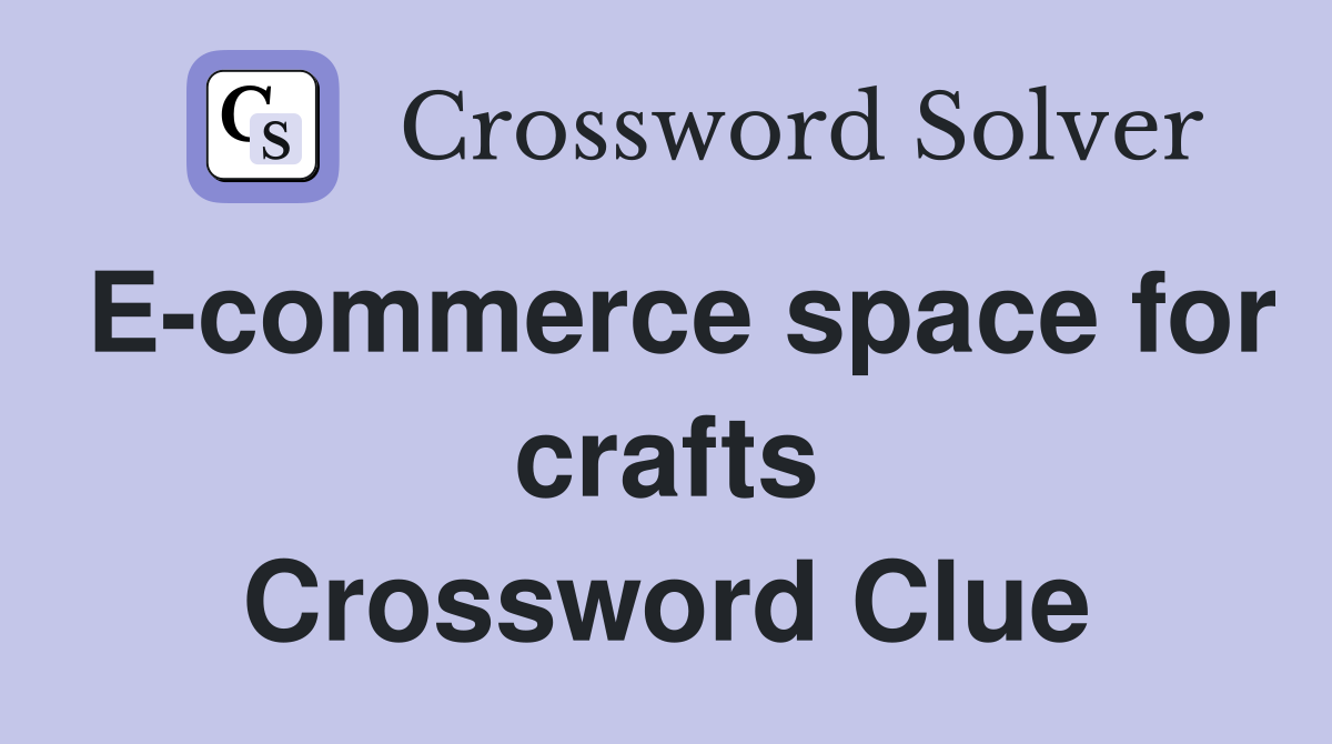 E-commerce space for crafts Crossword Clue