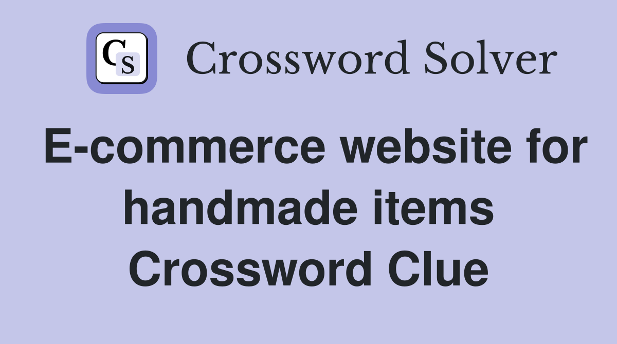 E-commerce website for handmade items Crossword Clue