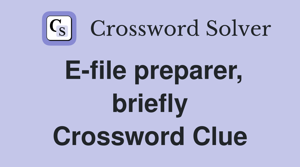 E-file preparer, briefly Crossword Clue