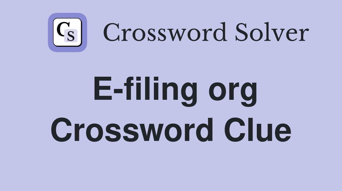 E-filing org Crossword Clue