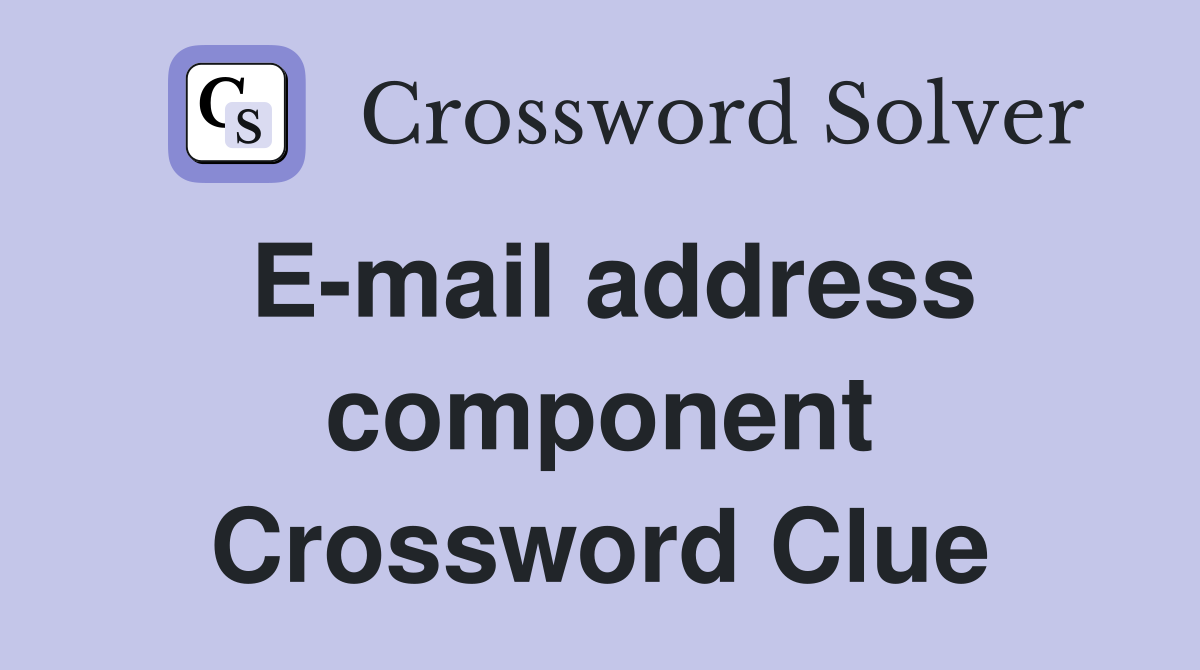 E-mail address component Crossword Clue