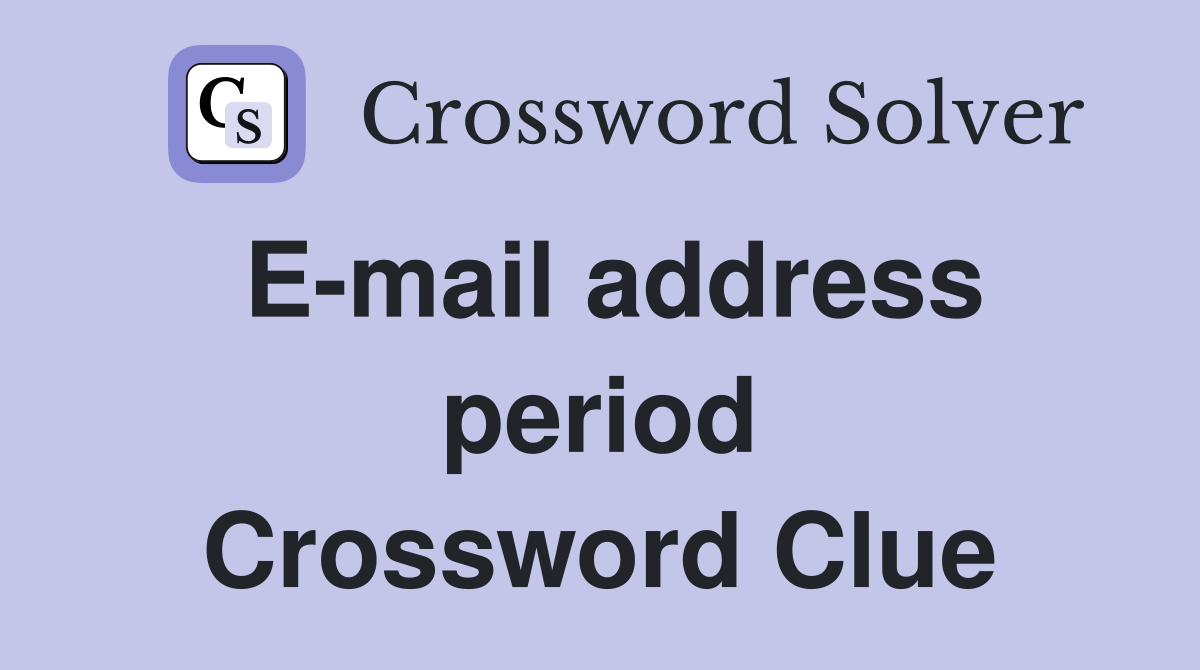 E-mail address period Crossword Clue