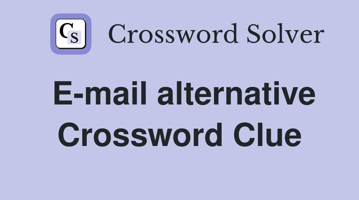 E-mail alternative Crossword Clue