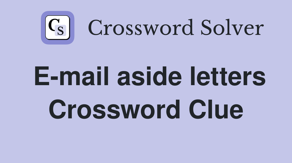 E-mail aside letters Crossword Clue