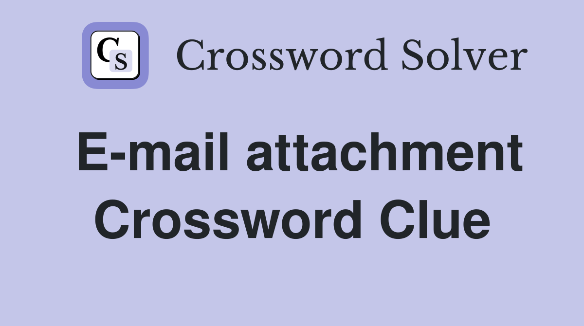 E-mail attachment Crossword Clue