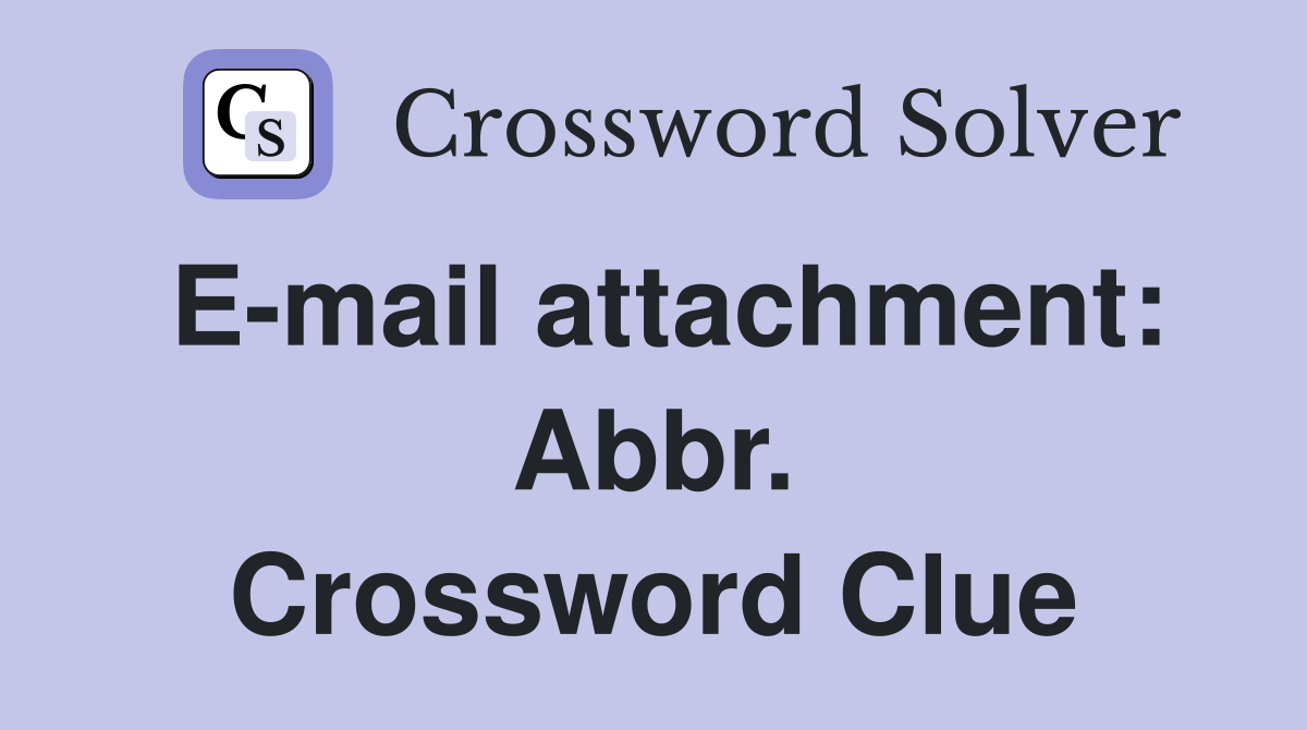 E-mail attachment: Abbr. Crossword Clue