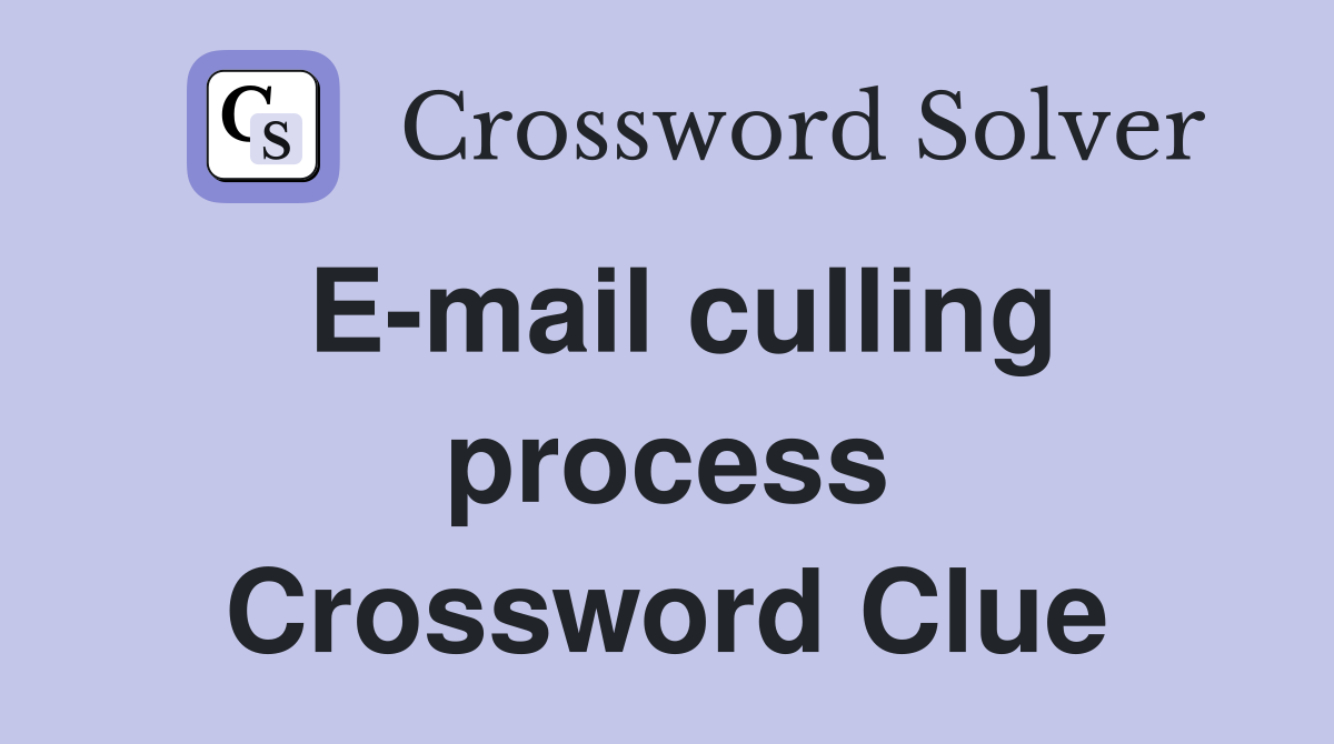 E-mail culling process Crossword Clue