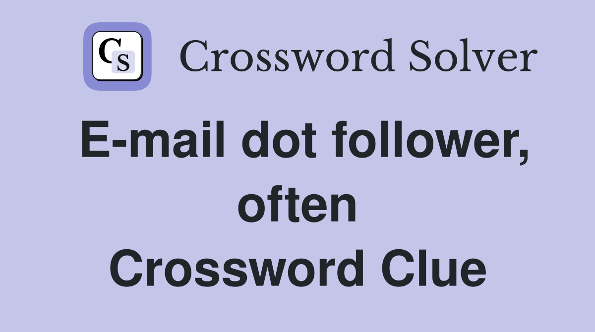 E-mail dot follower, often Crossword Clue