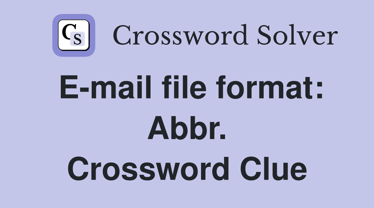 E-mail file format: Abbr. Crossword Clue