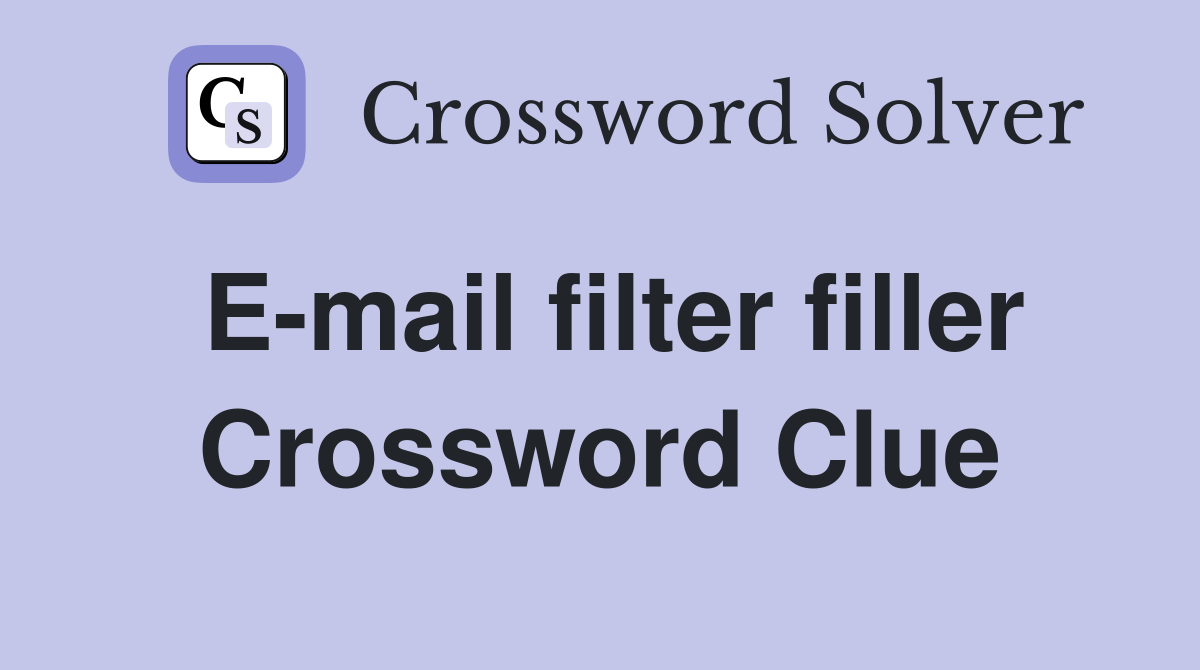 E-mail filter filler Crossword Clue