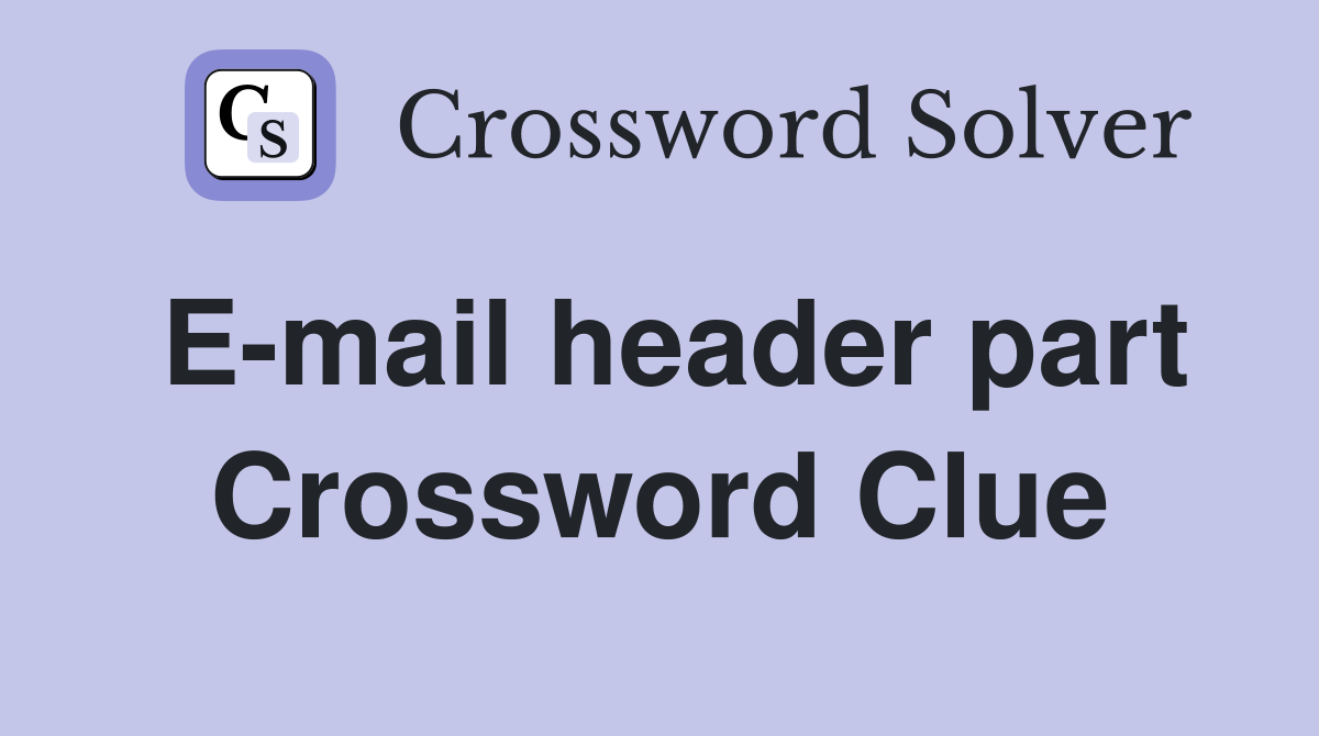 E-mail header part Crossword Clue