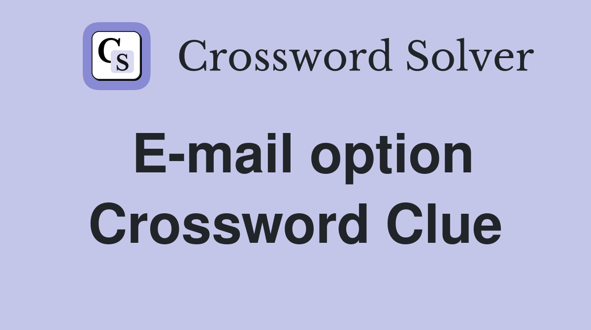 E-mail option Crossword Clue