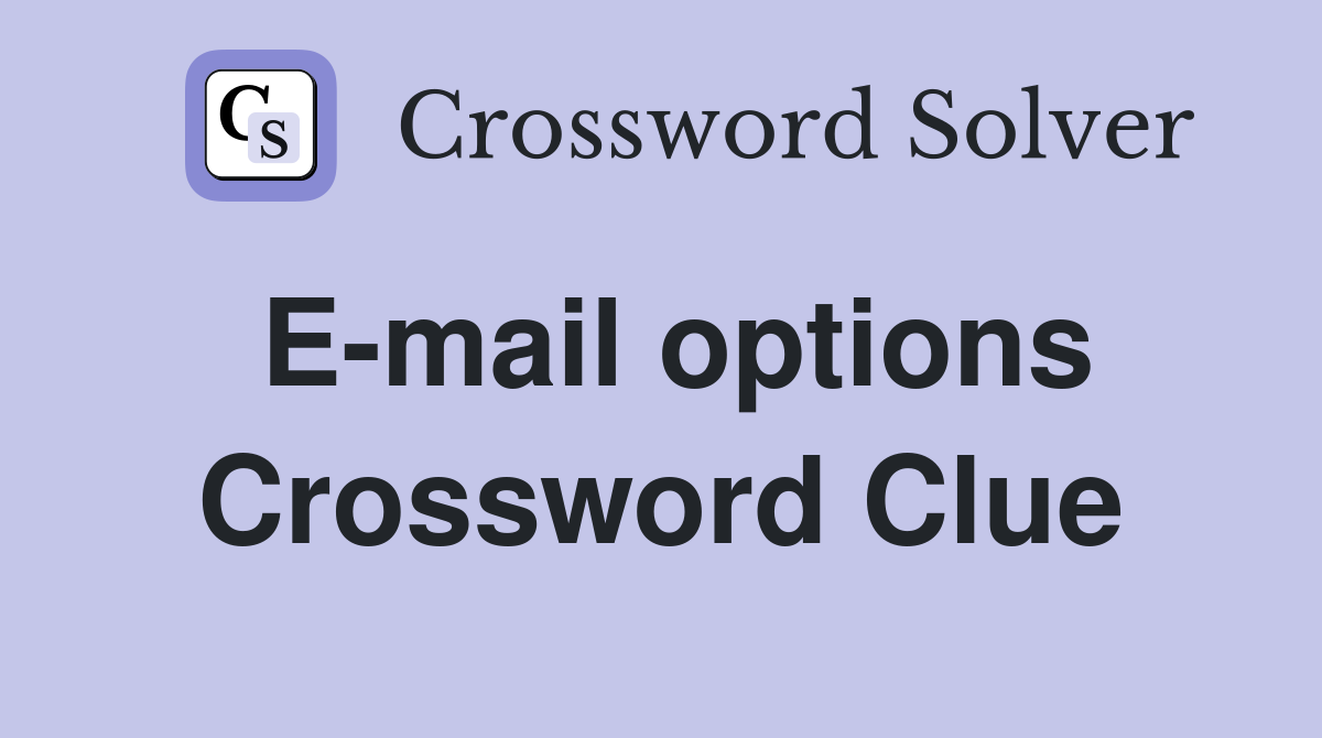 E-mail options Crossword Clue