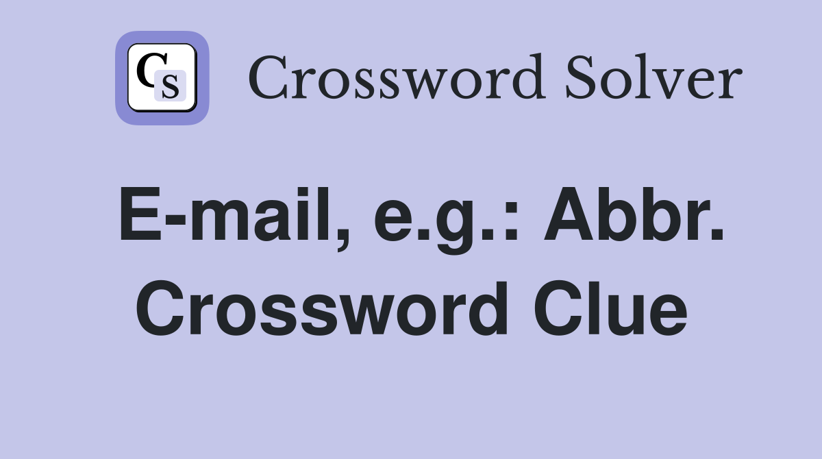 E-mail, e.g.: Abbr. Crossword Clue
