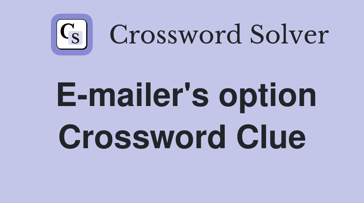 E-mailer's option Crossword Clue