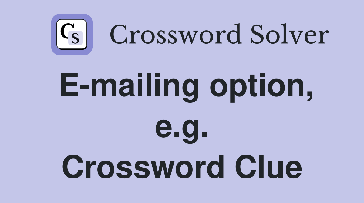 E-mailing option, e.g. Crossword Clue