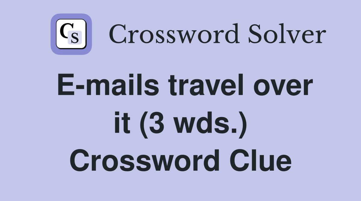 E-mails travel over it (3 wds.) Crossword Clue