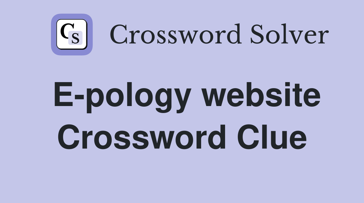 E-pology website Crossword Clue