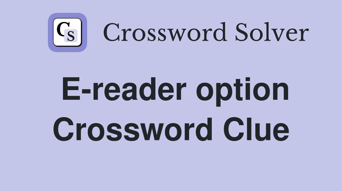 E-reader option Crossword Clue